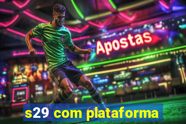 s29 com plataforma